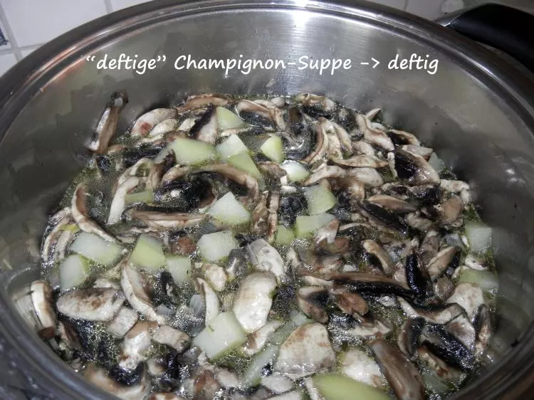 "deftige" Champignon-Suppe